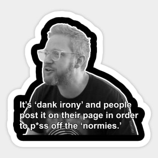 It's Dank Irony (Black & White) Sticker